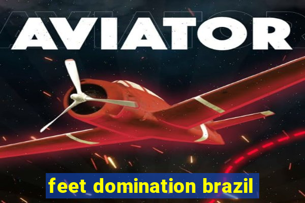 feet domination brazil